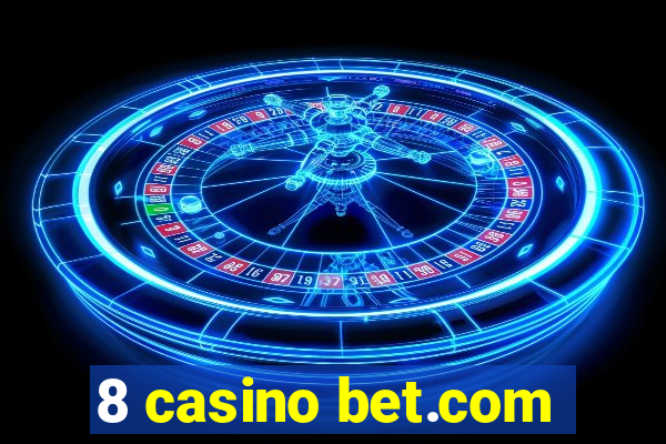 8 casino bet.com